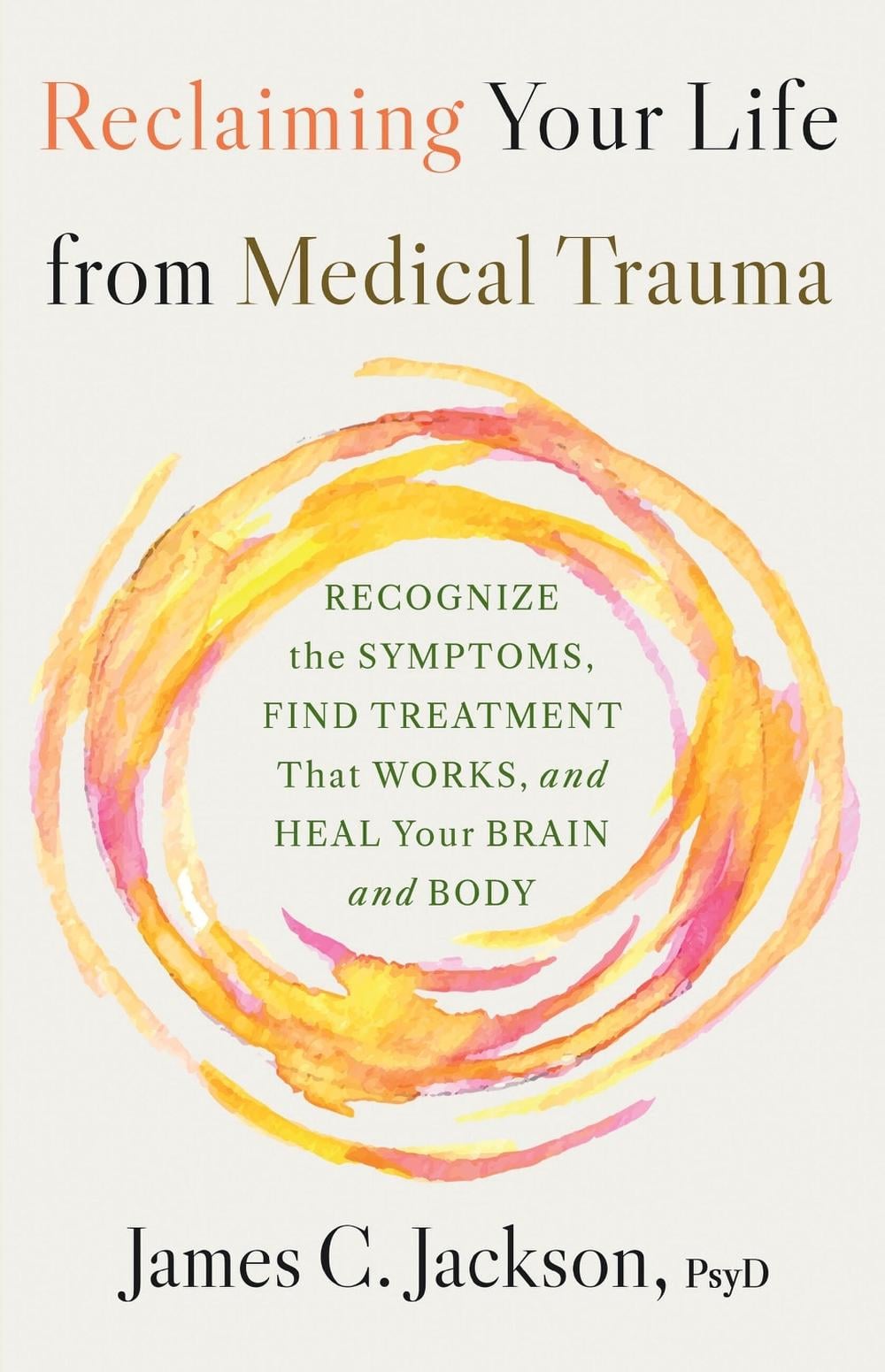 Reclaiming Your Life After Medical Trauma by James C. Jackson - ISBN: 9780316577199
