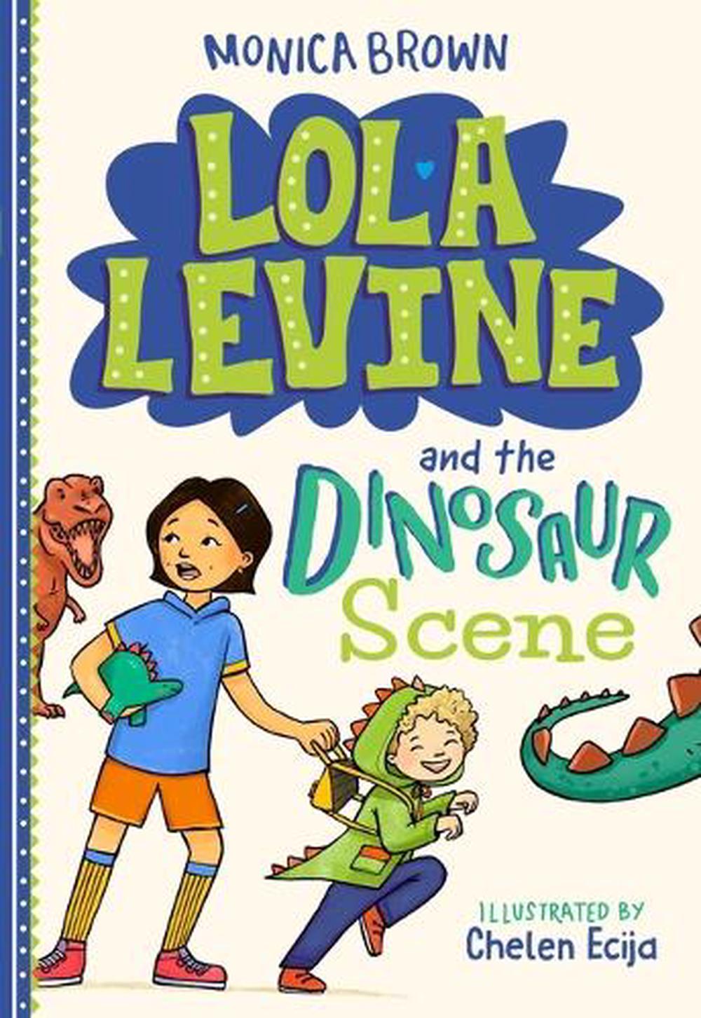 Lola Levine and the Dinosaur Scene by Monica Brown - ISBN: 9780316580663