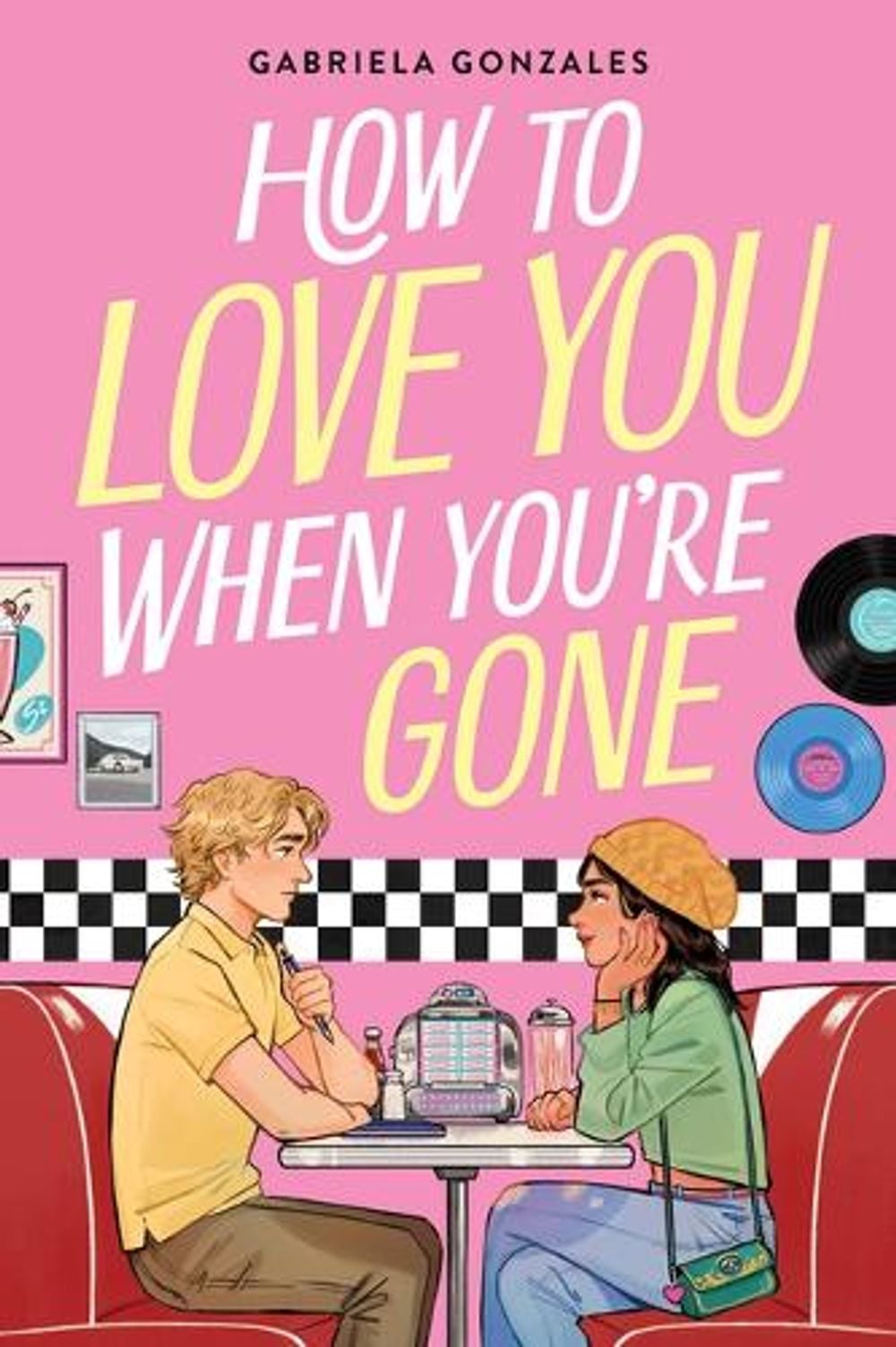 How to Love You When You're Gone by Gabriela Gonzales - ISBN: 9780316586047
