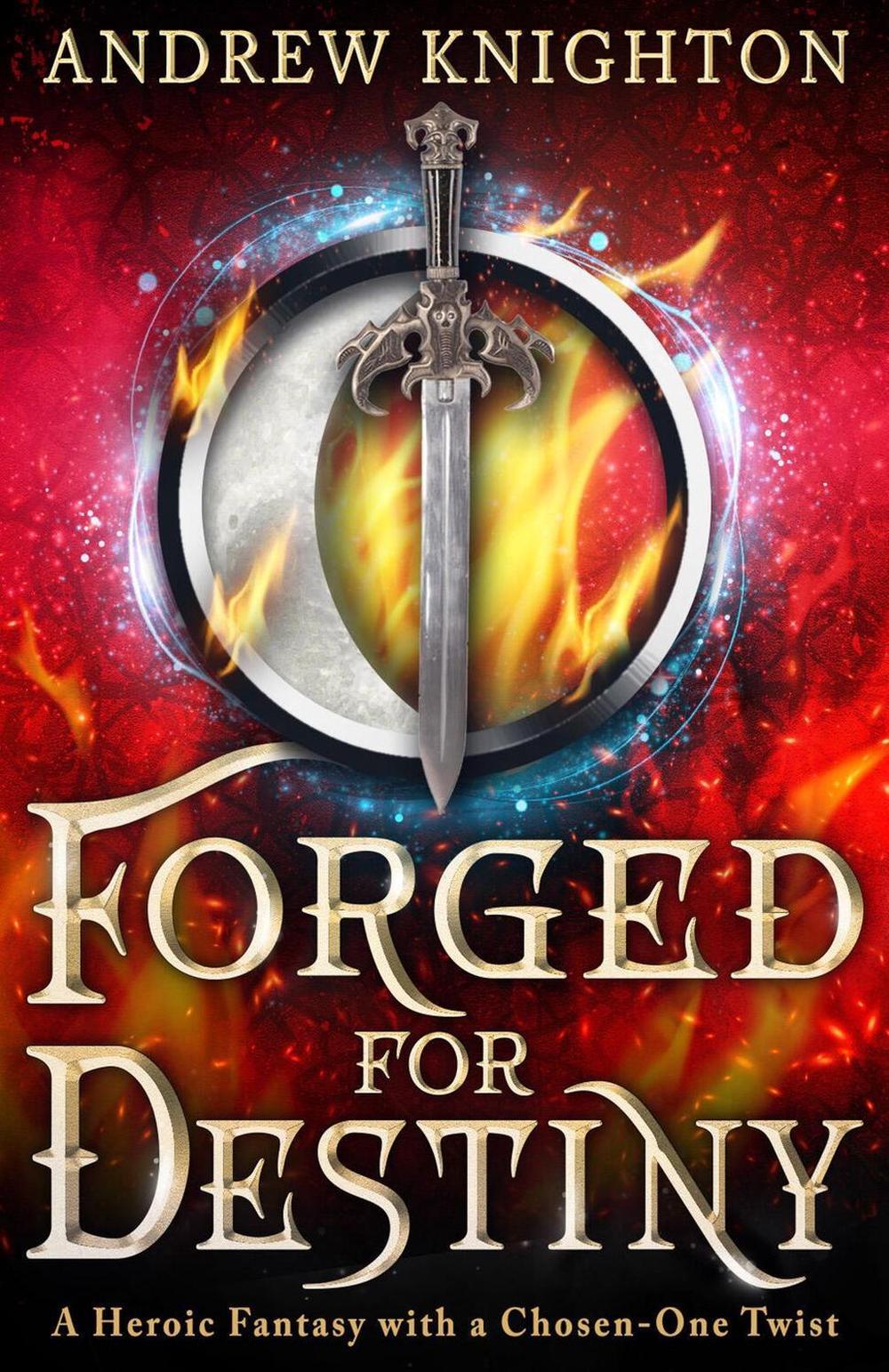 Forged for Destiny by Andrew Knighton - ISBN: 9780316587877