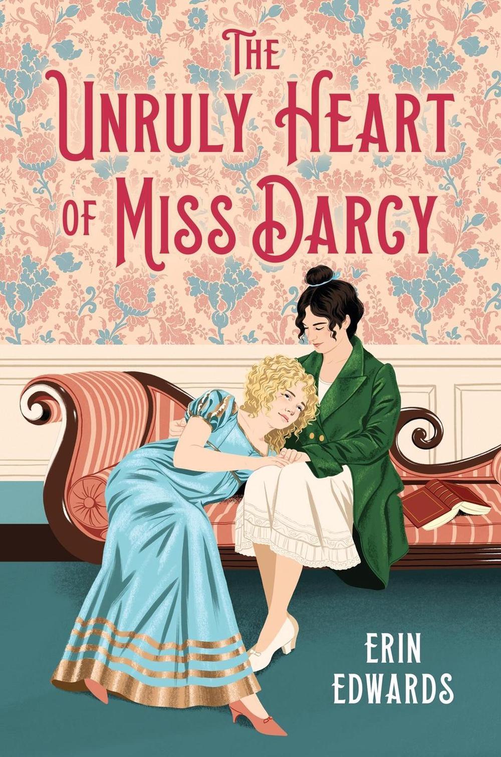 The Unruly Heart of Miss Darcy by Erin Edwards - ISBN: 9780316591003