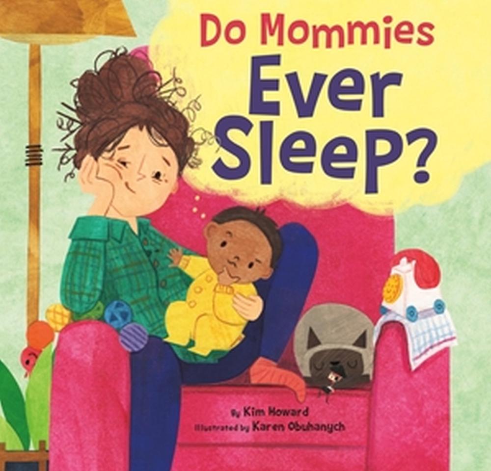 Do Mommies Ever Sleep? by Kim Howard - ISBN: 9780316669665
