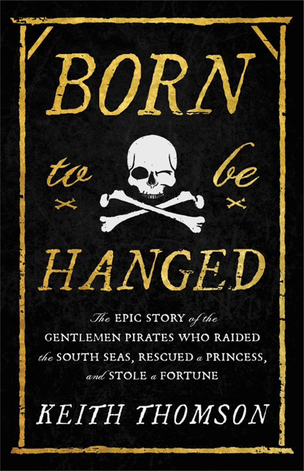 Born to Be Hanged by Keith Thomson - ISBN: 9780316703611