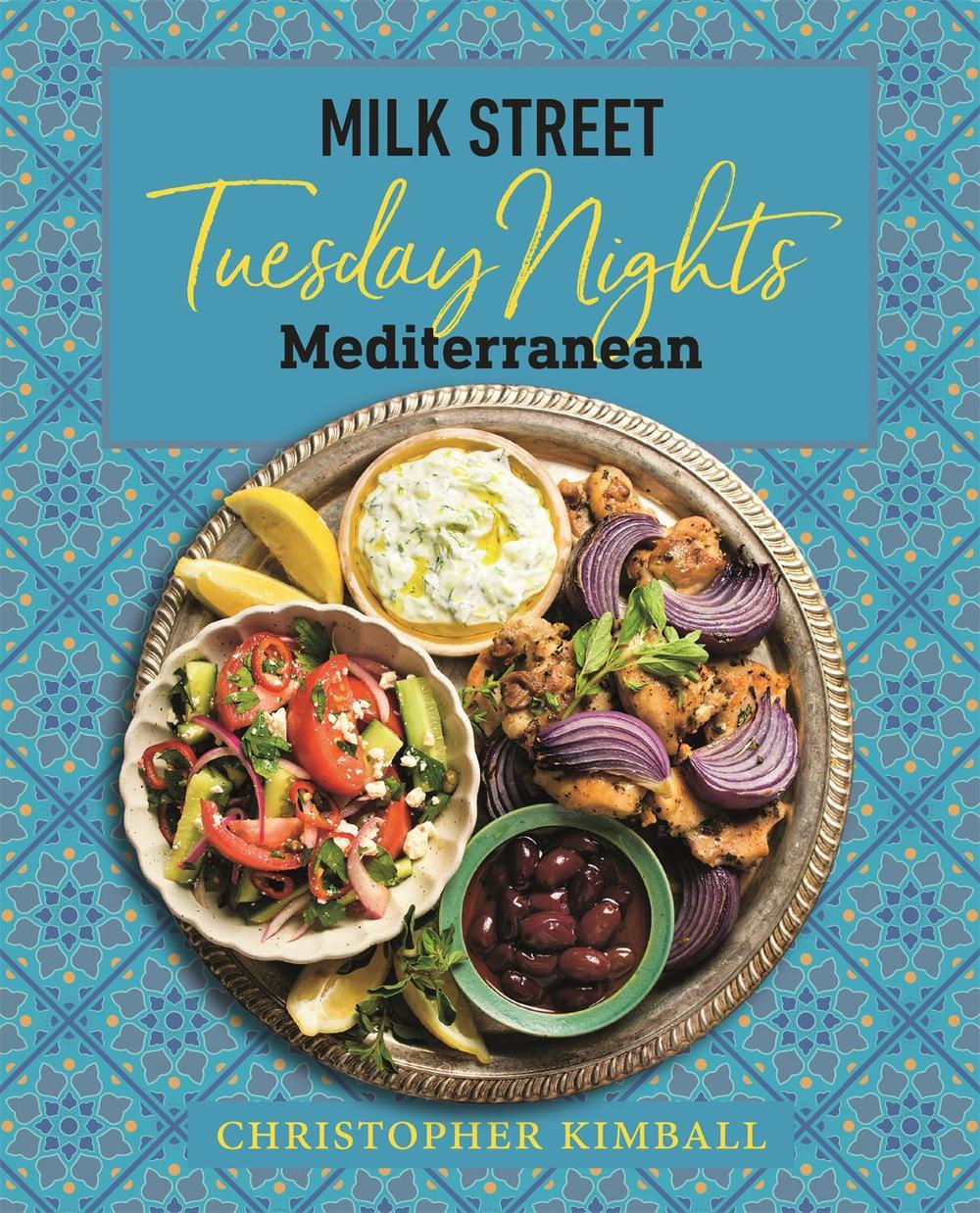 Milk Street: Tuesday Nights Mediterranean by Christopher Kimball - ISBN: 9780316705998