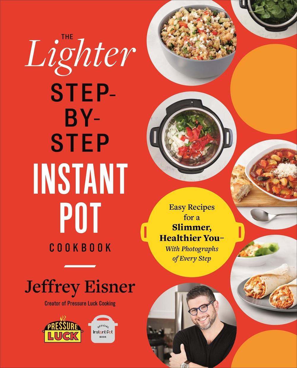 The Lighter Step-By-Step Instant Pot Cookbook, 9780316706377