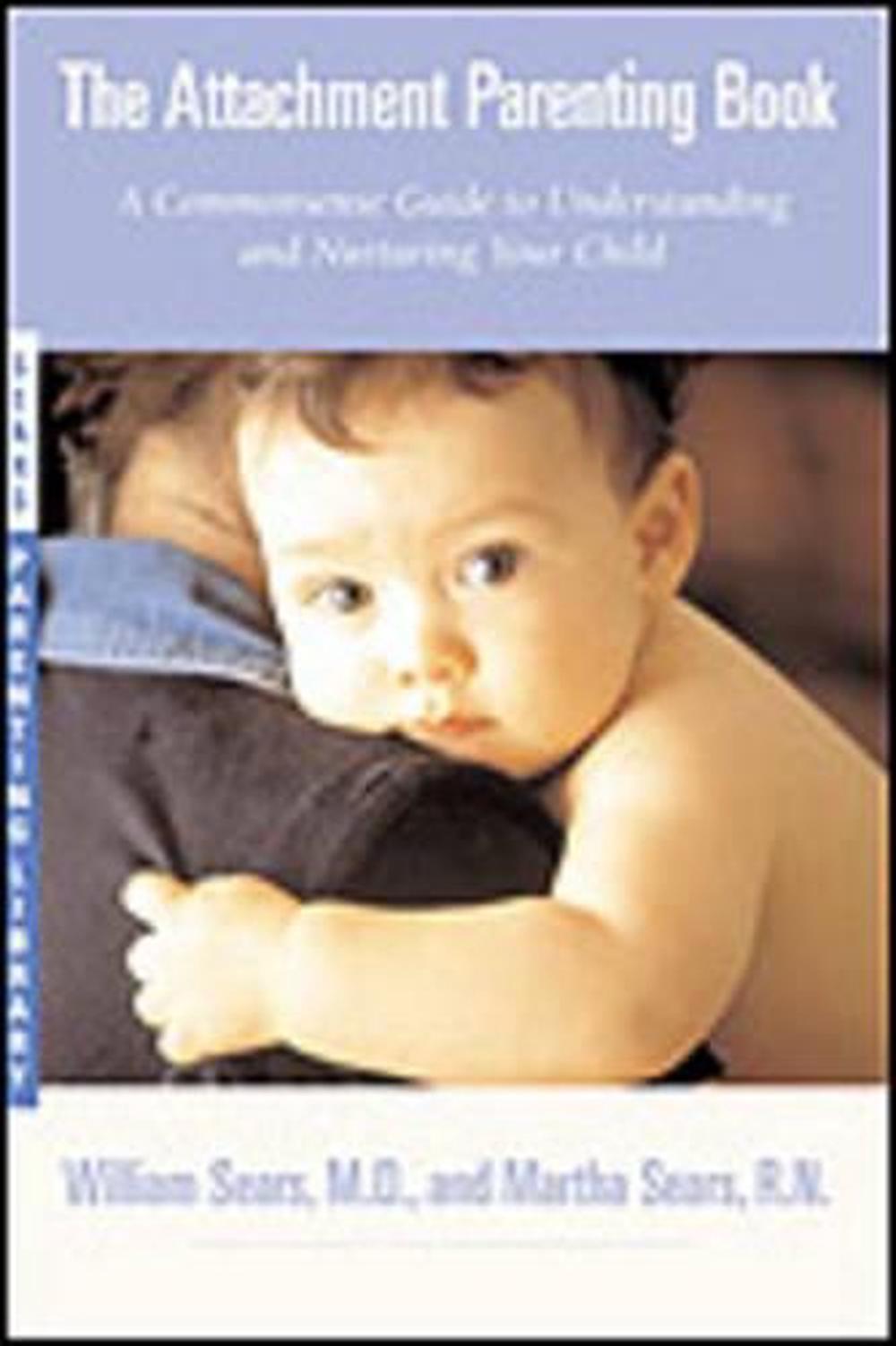 The Attachment Parenting Book, 9780316778091