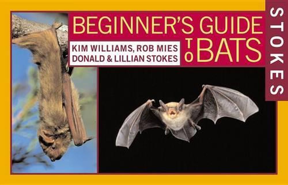 Stokes Beginner's Guide to Bats by Kim Williams - ISBN: 9780316816588