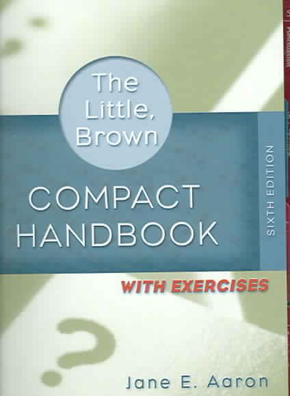 The Little, Brown Compact Handbook with Exercises by Jane E. Aaron, Spiral, 9780321409140 Buy