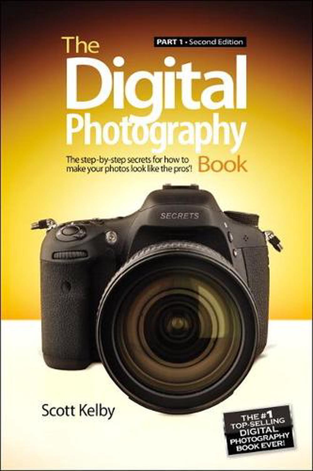 The Digital Photography Book, Part 1: The Step-By-Step Secrets for How ...