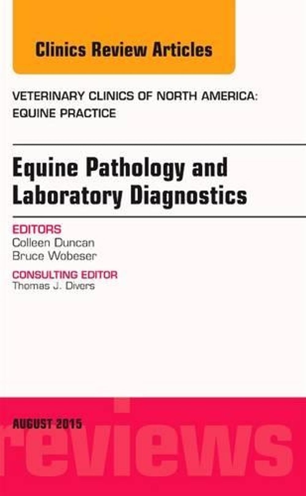 Equine Pathology and Laboratory Diagnostics, An Issue of Veterinary Clinics of North America: Equine Practice by Colleen Duncan - ISBN: 9780323393621