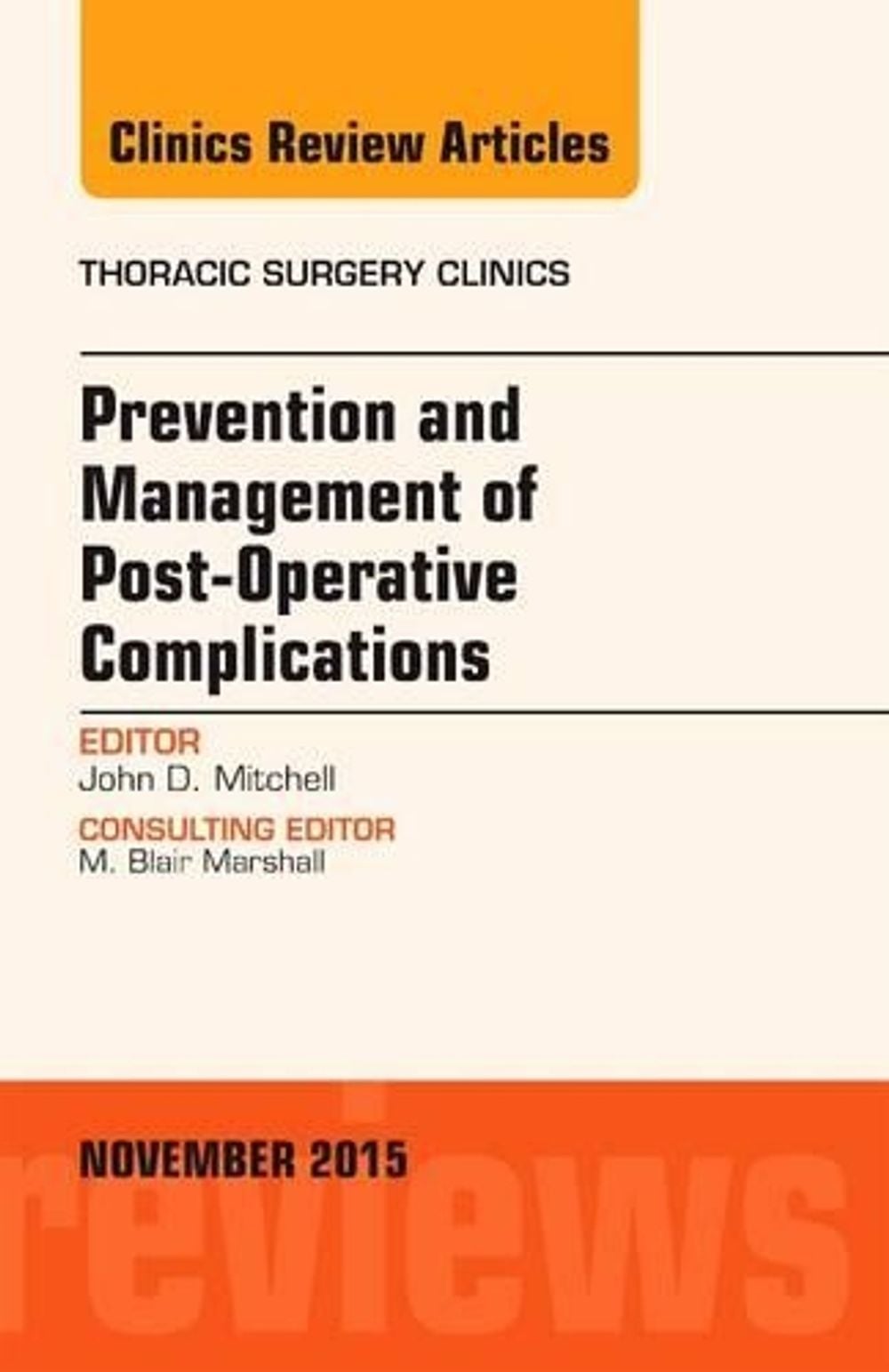 Prevention and Management of Post-Operative Complications, An Issue of Thoracic Surgery Clinics by John D. Mitchell - ISBN: 9780323413541
