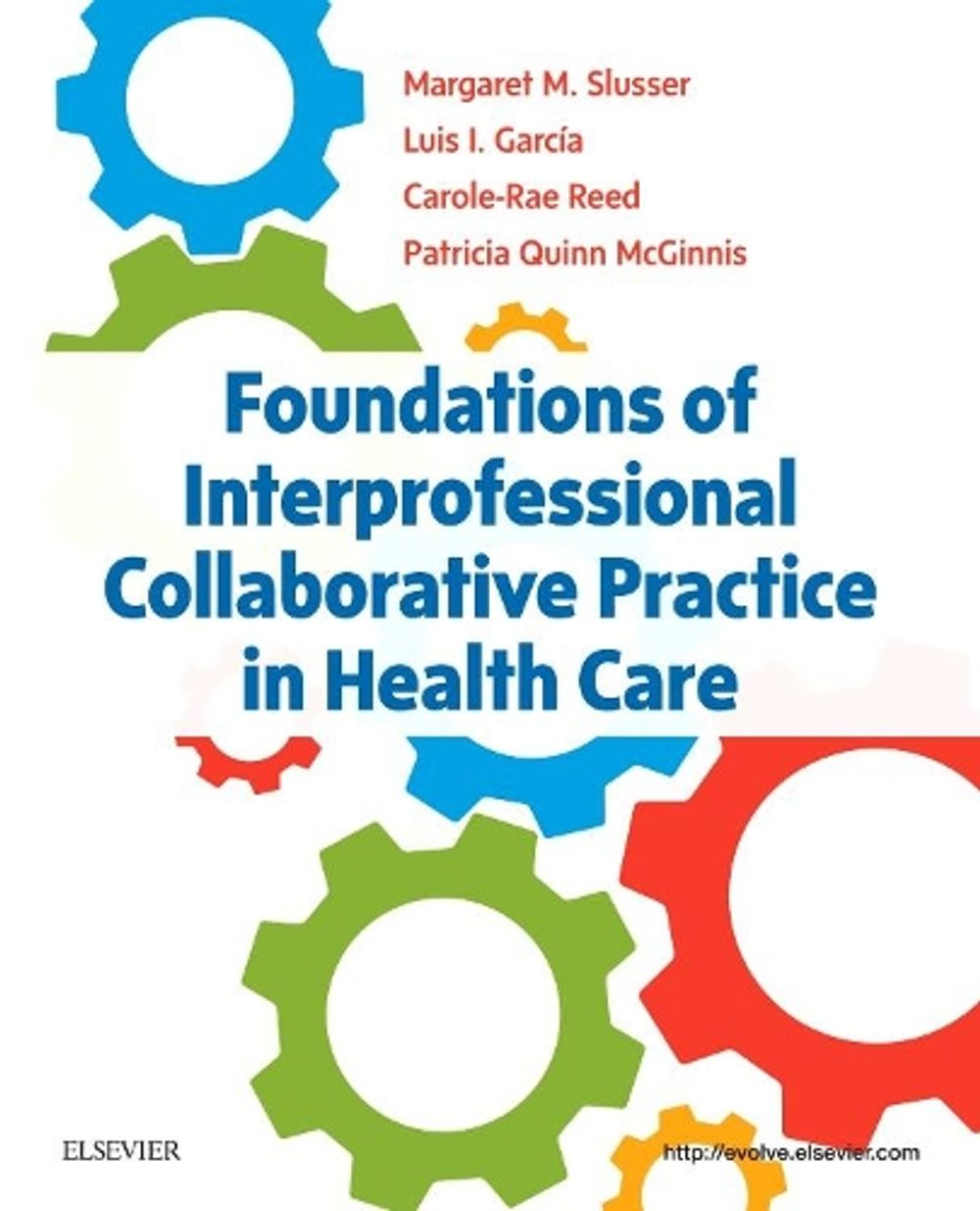 Foundations of Interprofessional Collaborative Practice in Health Care, 1st Edition by Margaret Slusser - ISBN: 9780323462419