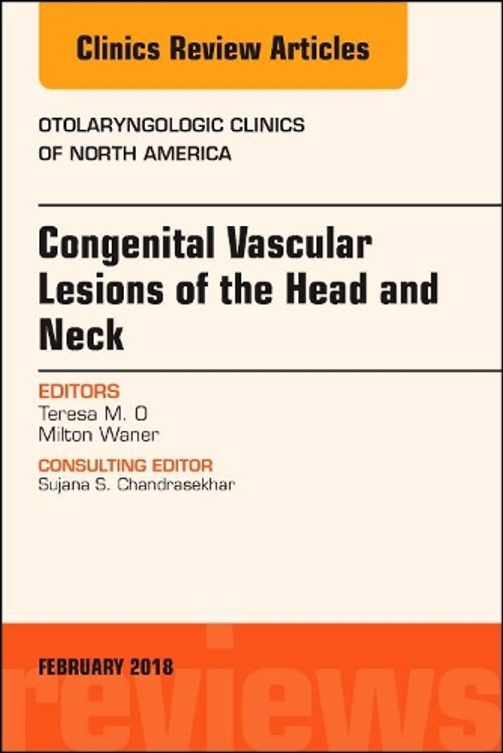 Congenital Vascular Lesions of the Head and Neck, An Issue of Otolaryngologic Clinics of North America by Teresa O. - ISBN: 9780323552882