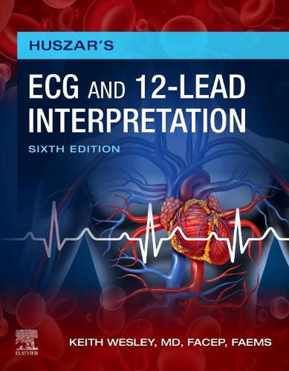 Huszar's ECG and 12-Lead Interpretation, 6th Edition by Keith Wesley - ISBN: 9780323711951