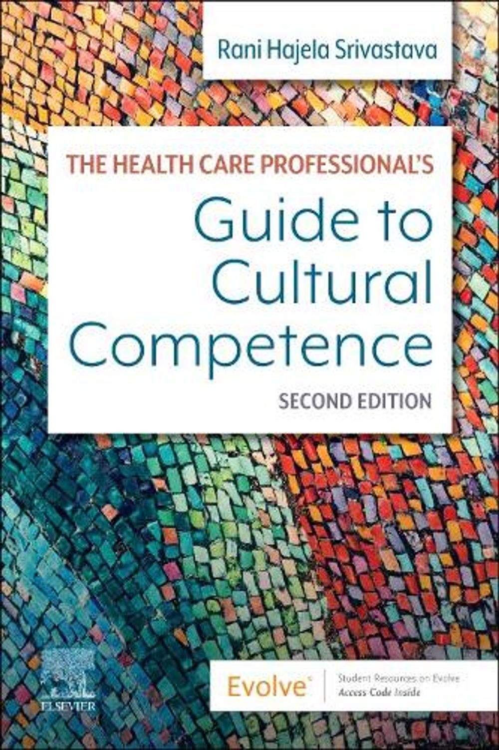 The Health Care Professional's Guide to Cultural Competence, 2nd Edition by Rani Hajela Srivastava - ISBN: 9780323790000