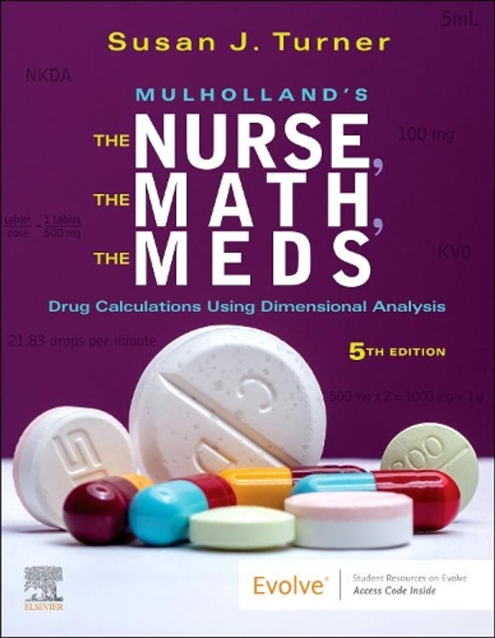 Mulholland's The Nurse, The Math, The Meds, 5th Edition by Susan Turner - ISBN: 9780323792011
