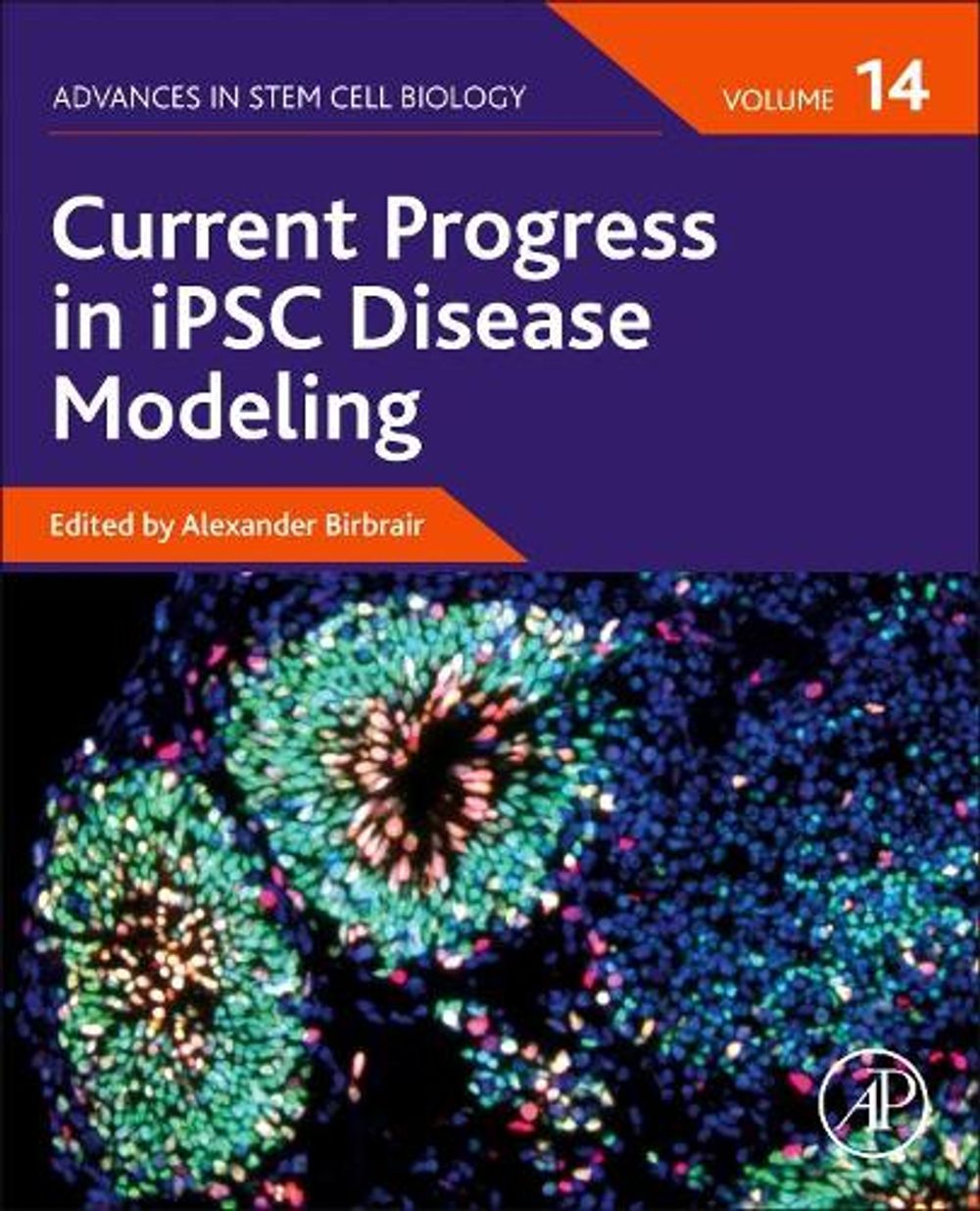 Current Progress in iPSC Disease Modeling by Alexander Birbrair - ISBN: 9780323857659