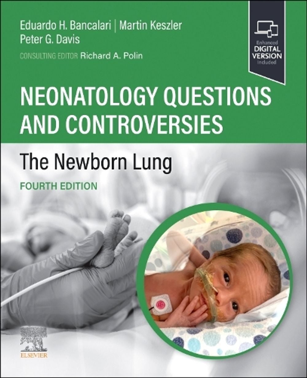 Neonatology Questions and Controversies: The Newborn Lung, 4th Edition by Eduardo Bancalari - ISBN: 9780323878746