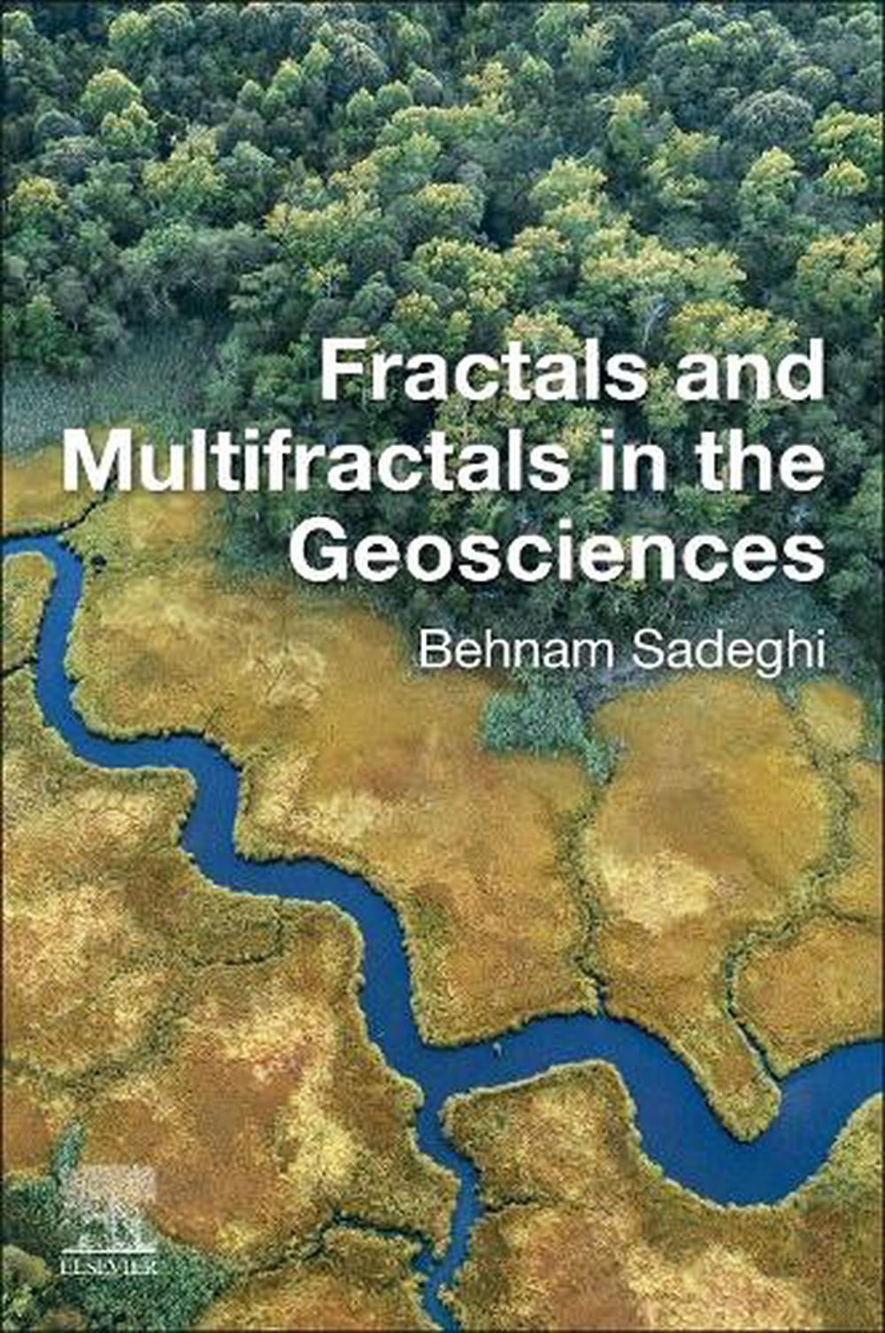 Fractals and Multifractals in the Geosciences by Behnam Sadeghi - ISBN: 9780323908979