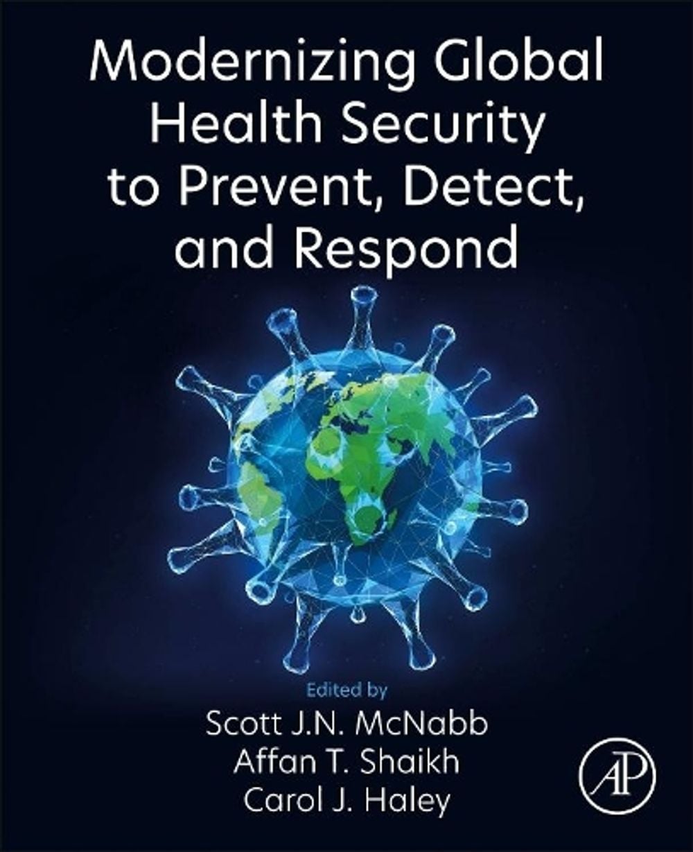 Modernizing Global Health Security to Prevent, Detect, and Respond by Scott J.N. McNabb - ISBN: 9780323909457