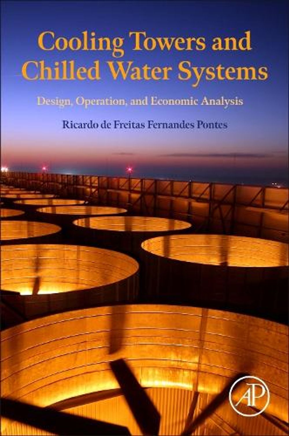 Cooling Towers and Chilled Water Systems by Ricardo de Freitas Fernandes Pontes - ISBN: 9780323909778