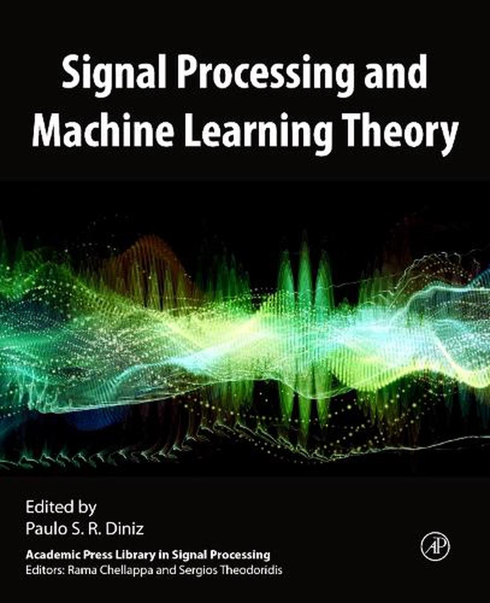 Signal Processing and Machine Learning Theory, 9780323917728