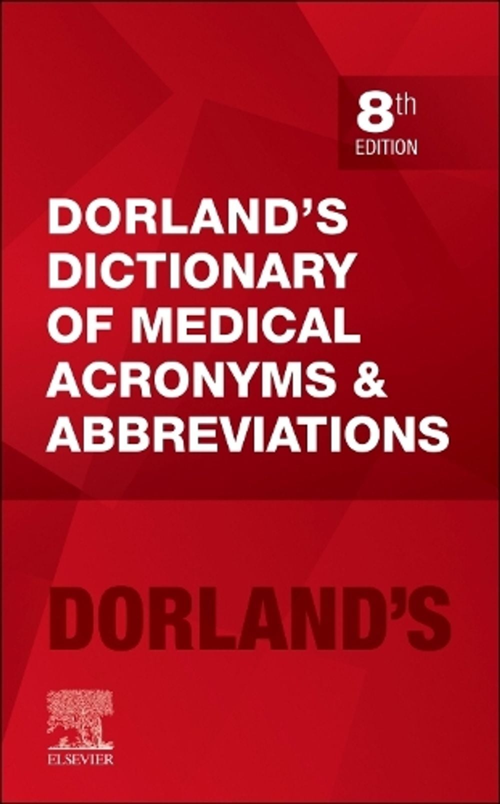 Dorland's Dictionary of Medical Acronyms and Abbreviations, 8th Edition by Dorland - ISBN: 9780323932608