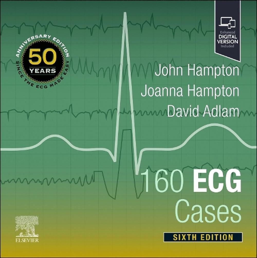 160 ECG Cases, 6th Edition by John Hampton - ISBN: 9780323937658