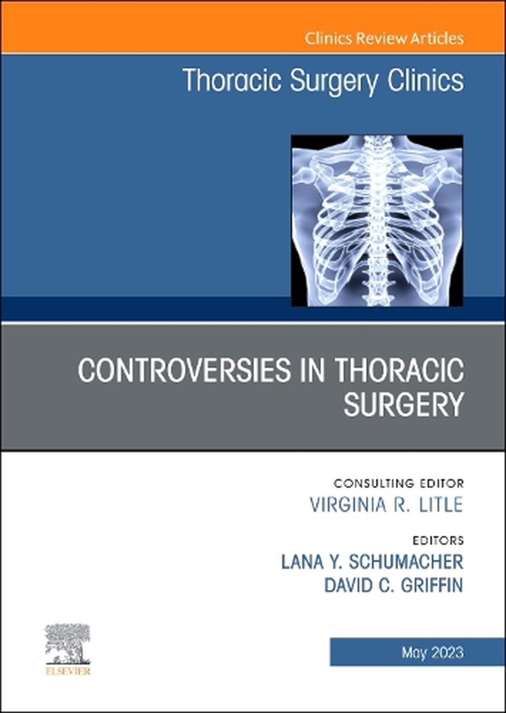 Controversies in Thoracic Surgery, An Issue of Thoracic Surgery Clinics, 9780323939317