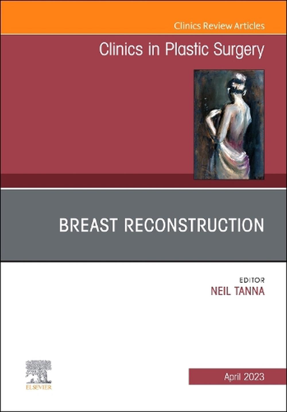 Breast Reconstruction, An Issue of Clinics in Plastic Surgery, 9780323939713