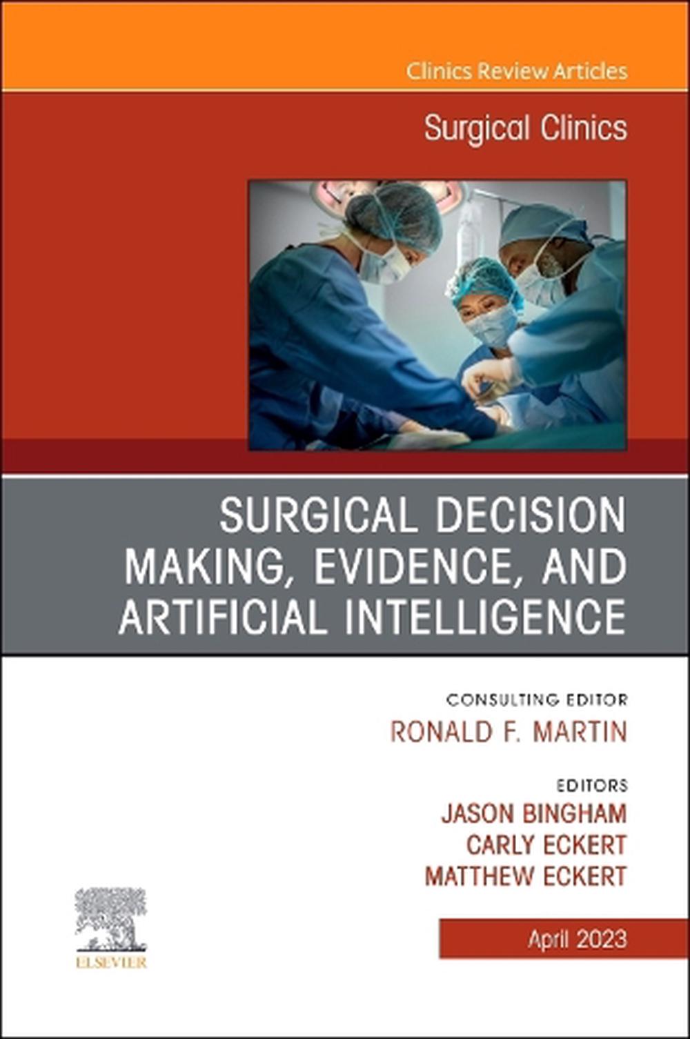 Surgical Decision Making, Evidence, and Artificial Intelligence, An Issue of Surgical Clinics, 9780323939799