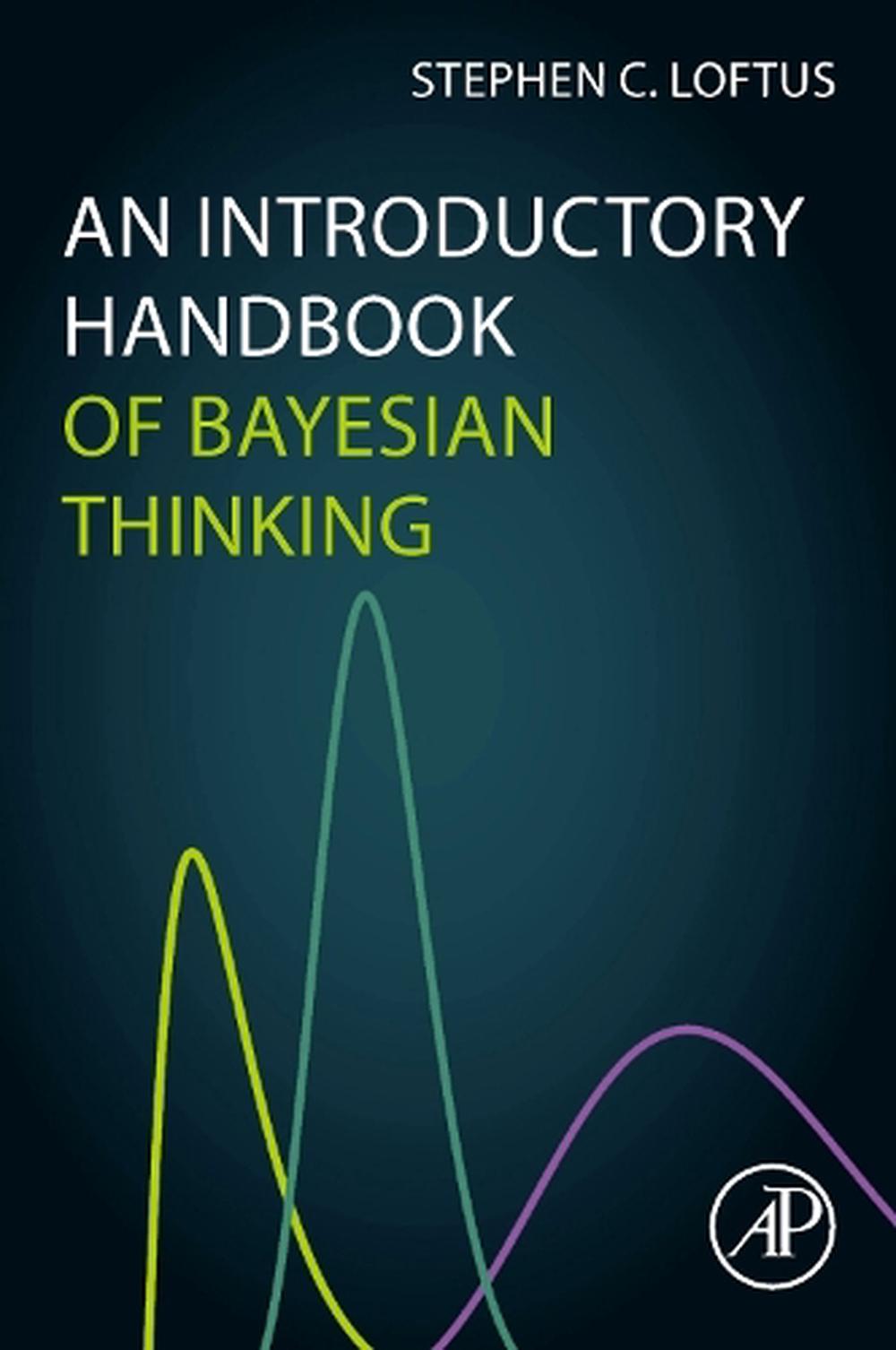 An Introductory Handbook of Bayesian Thinking, 9780323954594
