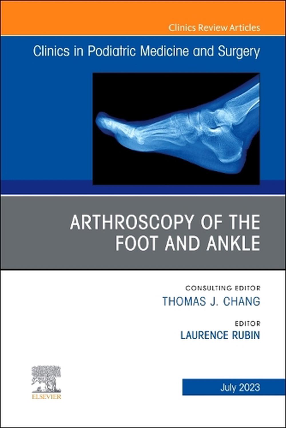 Arthroscopy of the Foot and Ankle, An Issue of Clinics in Podiatric Medicine and Surgery, 9780323961516