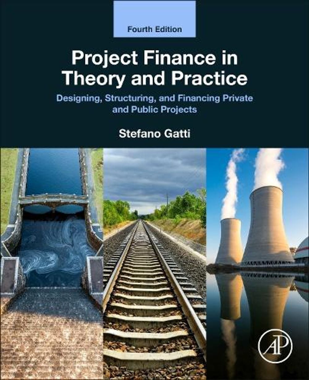 Project Finance in Theory and Practice, 4th Edition by Stefano Gatti - ISBN: 9780323983600