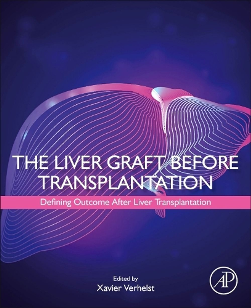 The Liver Graft Before Transplantation by Xavier Verhelst - ISBN: 9780323996556