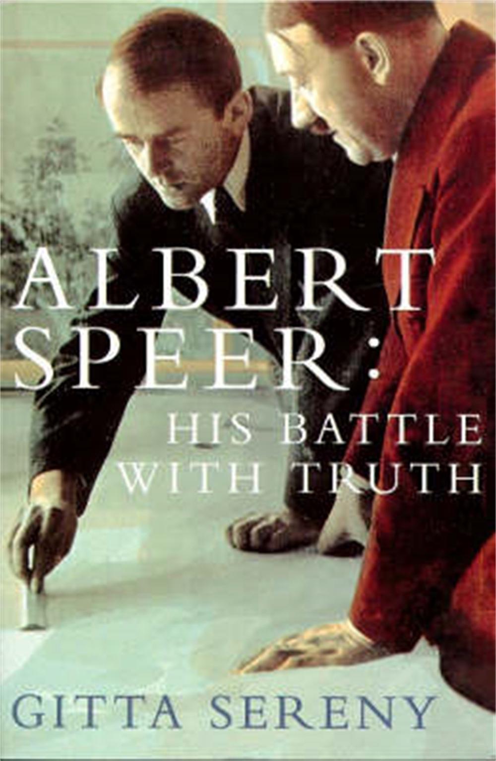 Albert Speer: His Battle With Truth by Gitta Sereny - ISBN: 9780330346979