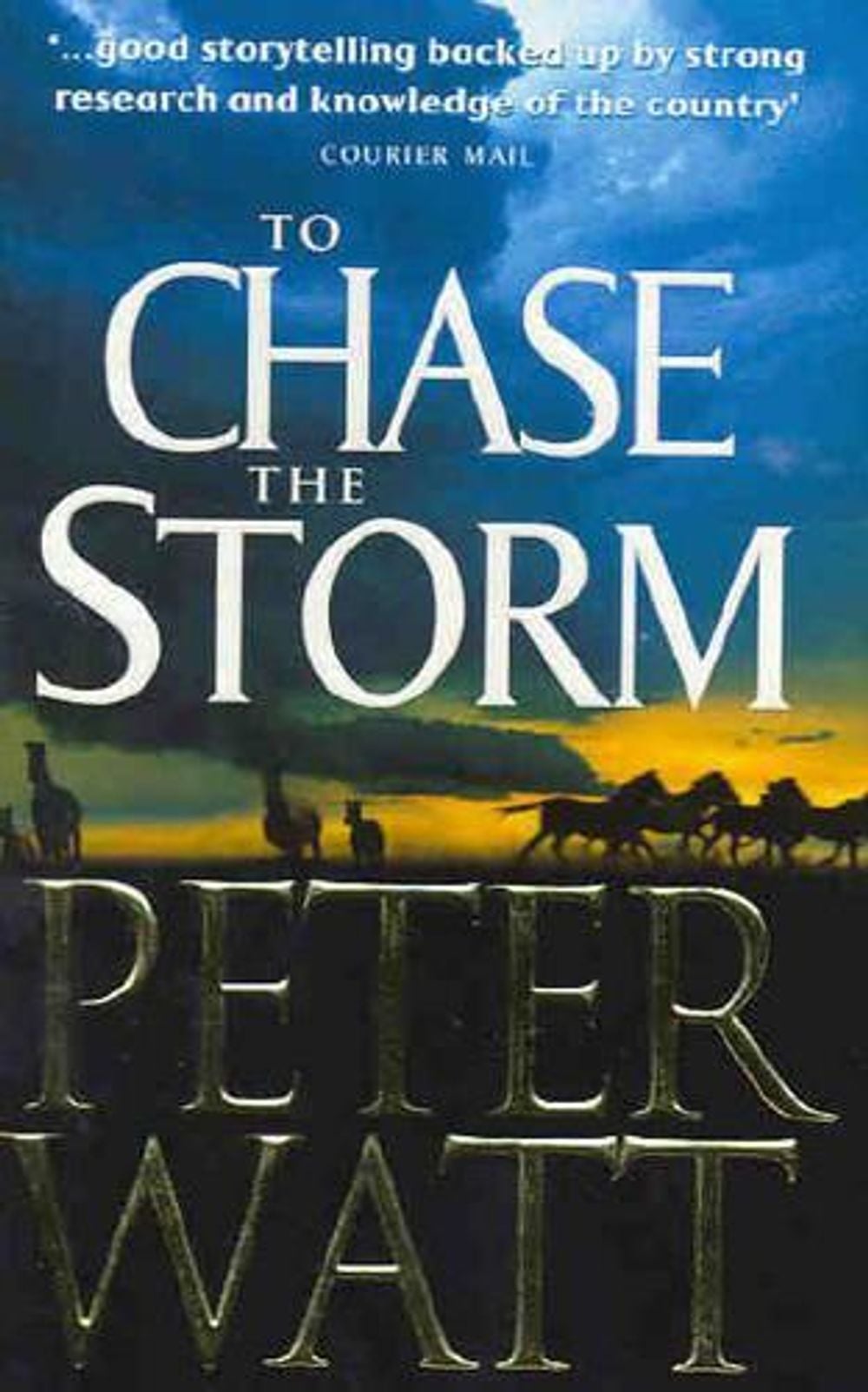 To Chase the Storm: The Frontier Series 4 by Peter Watt - ISBN: 9780330364850