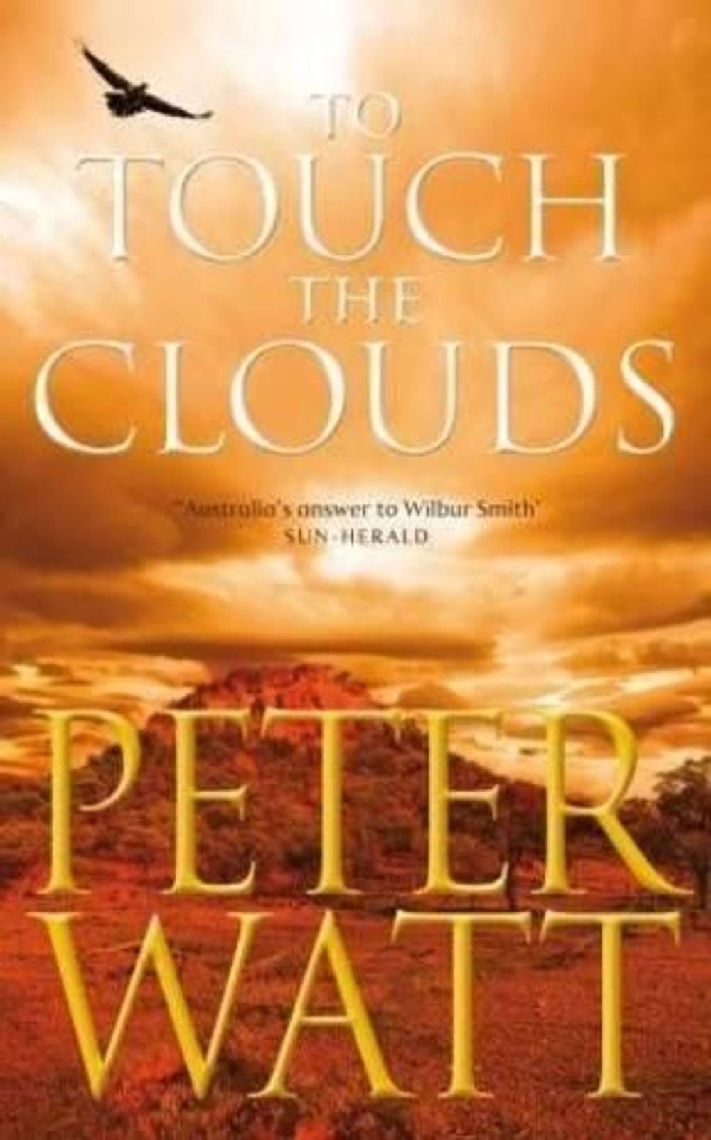 To Touch the Clouds: The Frontier Series 5 by Peter Watt - ISBN: 9780330425827