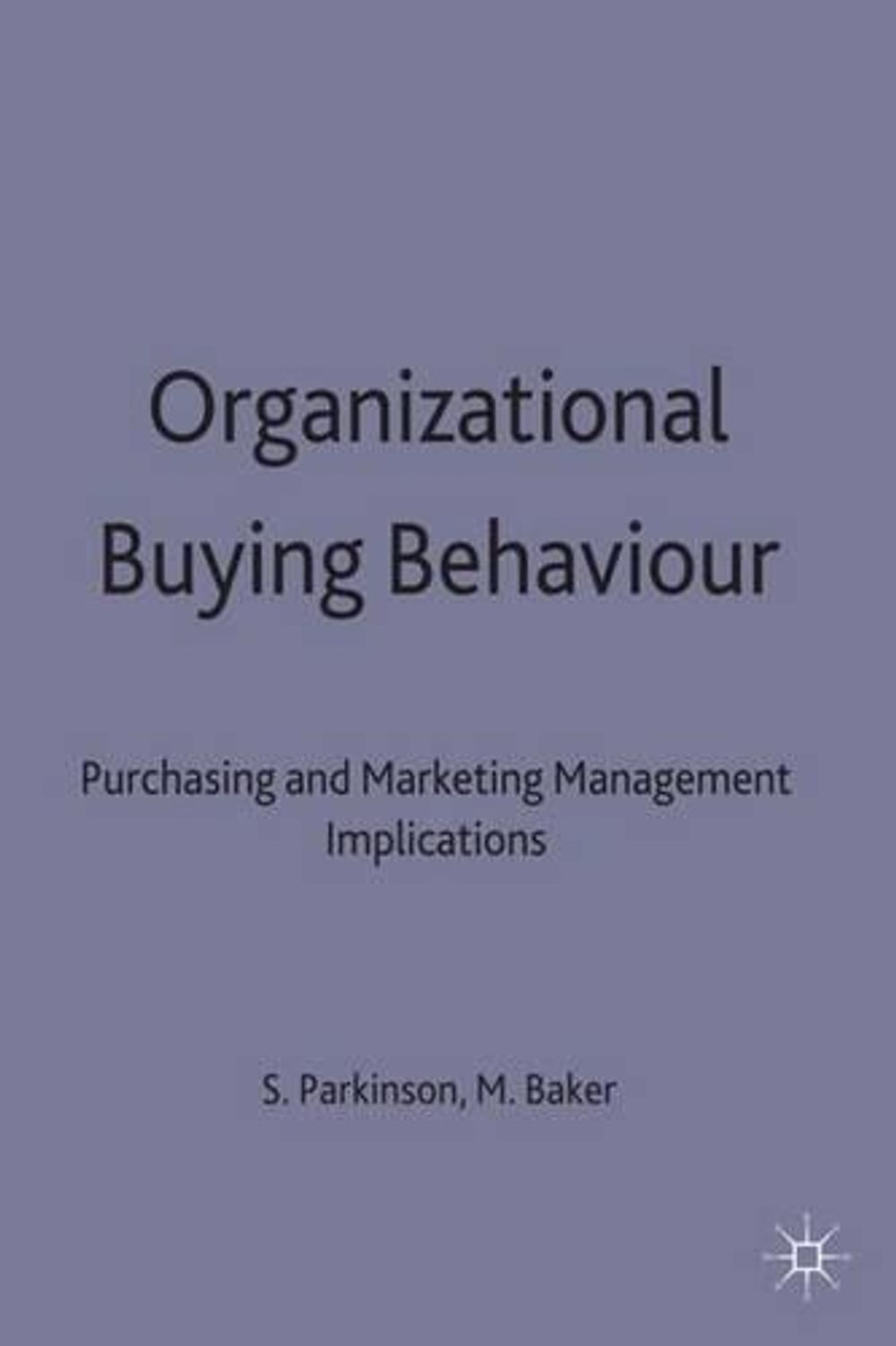 Organizational Buying Behaviour by Stephen T. Parkinson - ISBN: 9780333393512