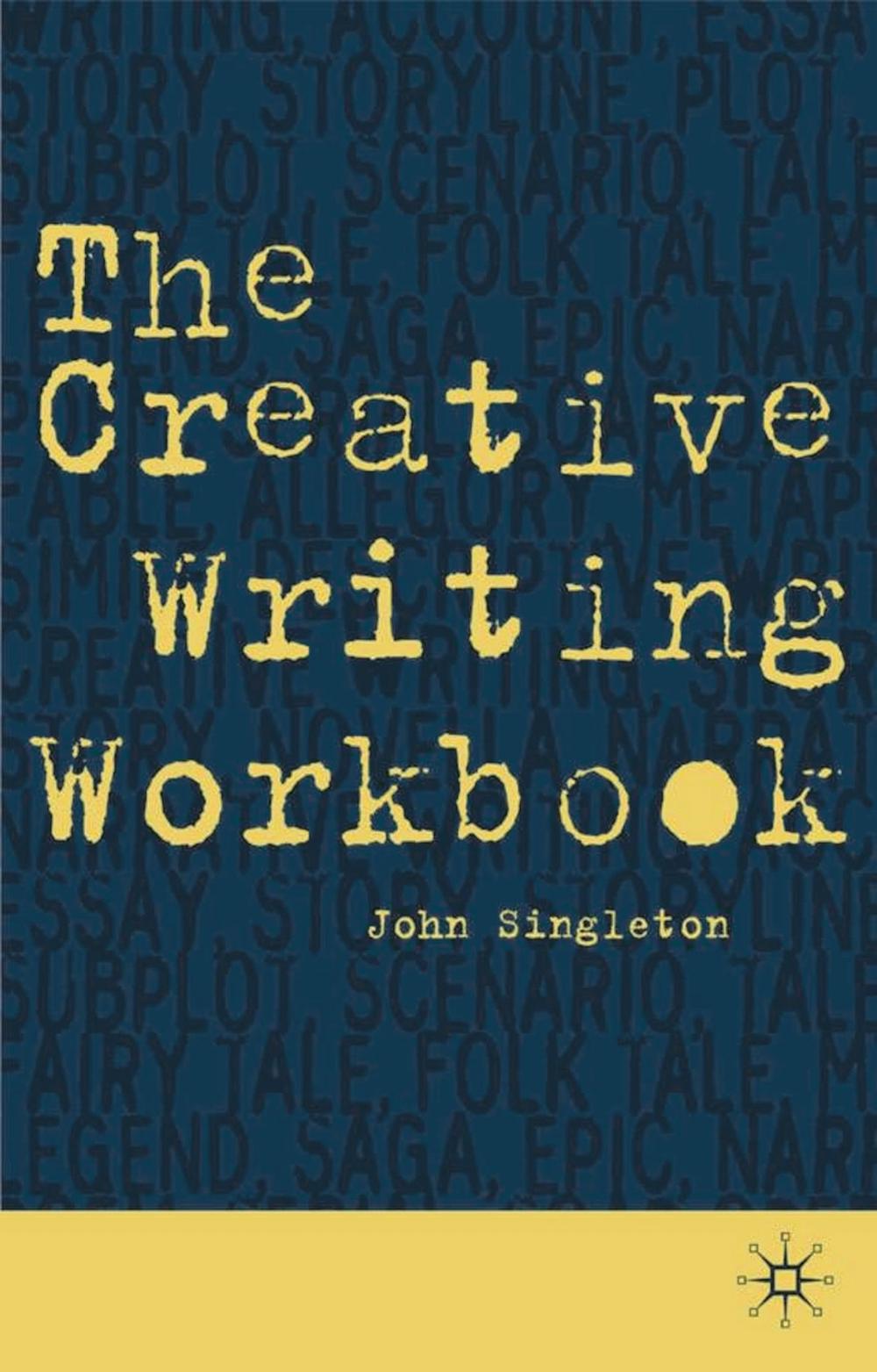 The Creative Writing Workbook by John Singleton - ISBN: 9780333792162