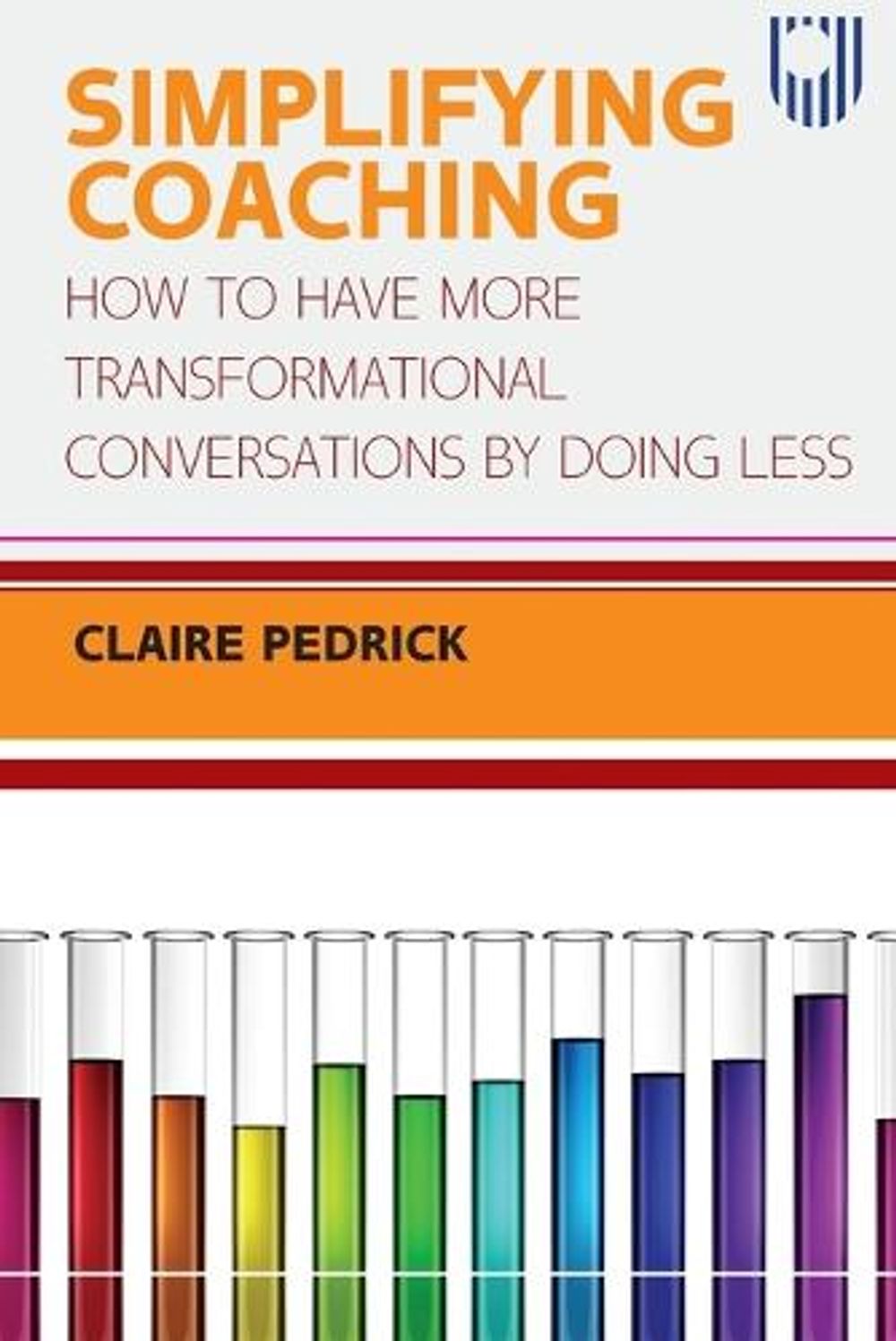 Simplifying Coaching: How to Have More Transformational Conversations by Doing Less by Claire Pedrick - ISBN: 9780335249077
