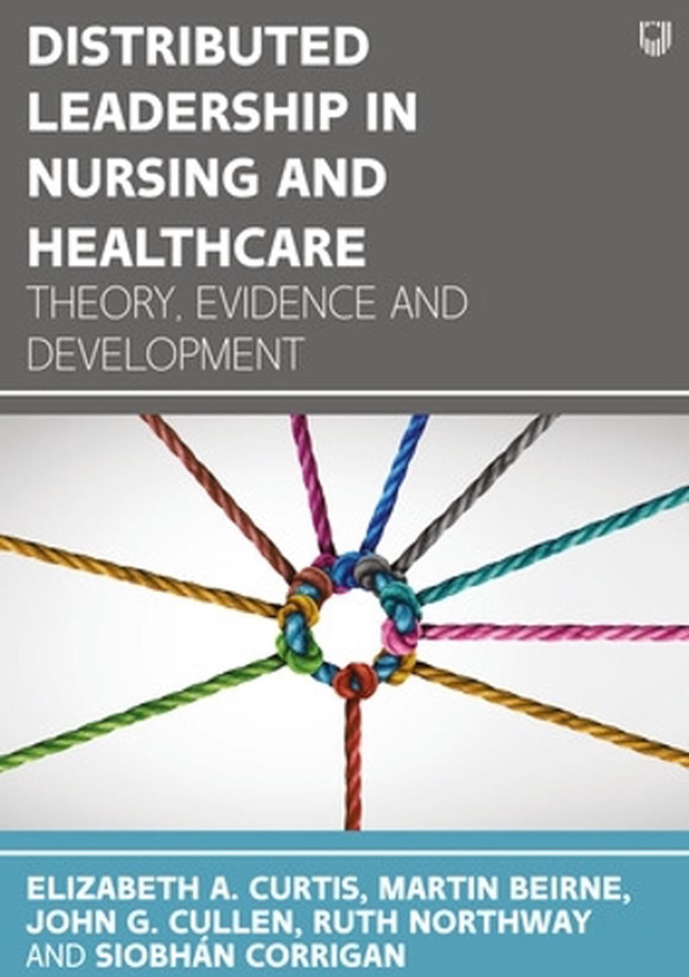 Distributed Leadership in Nursing and Healthcare: Theory, Evidence and Development, 9780335249459