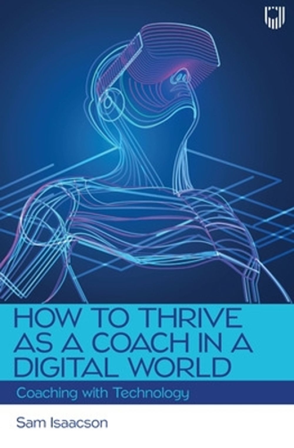 How to Thrive as a Coach in a Digital World: Coaching with Technology ...