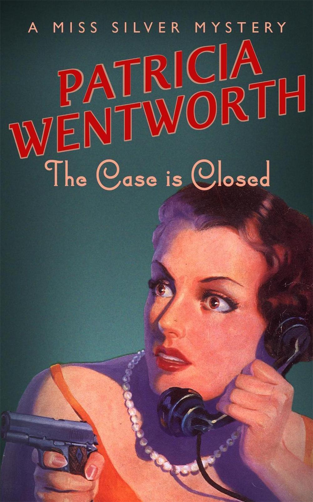 The Case is Closed by Patricia Wentworth - ISBN: 9780340200469