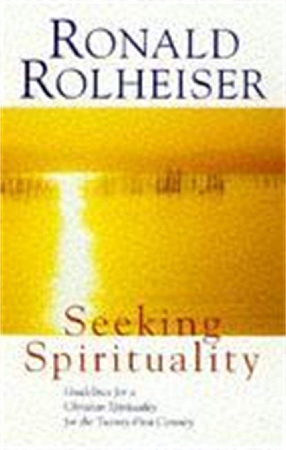 Seeking Spirituality by Ronald Rolheiser - ISBN: 9780340656235