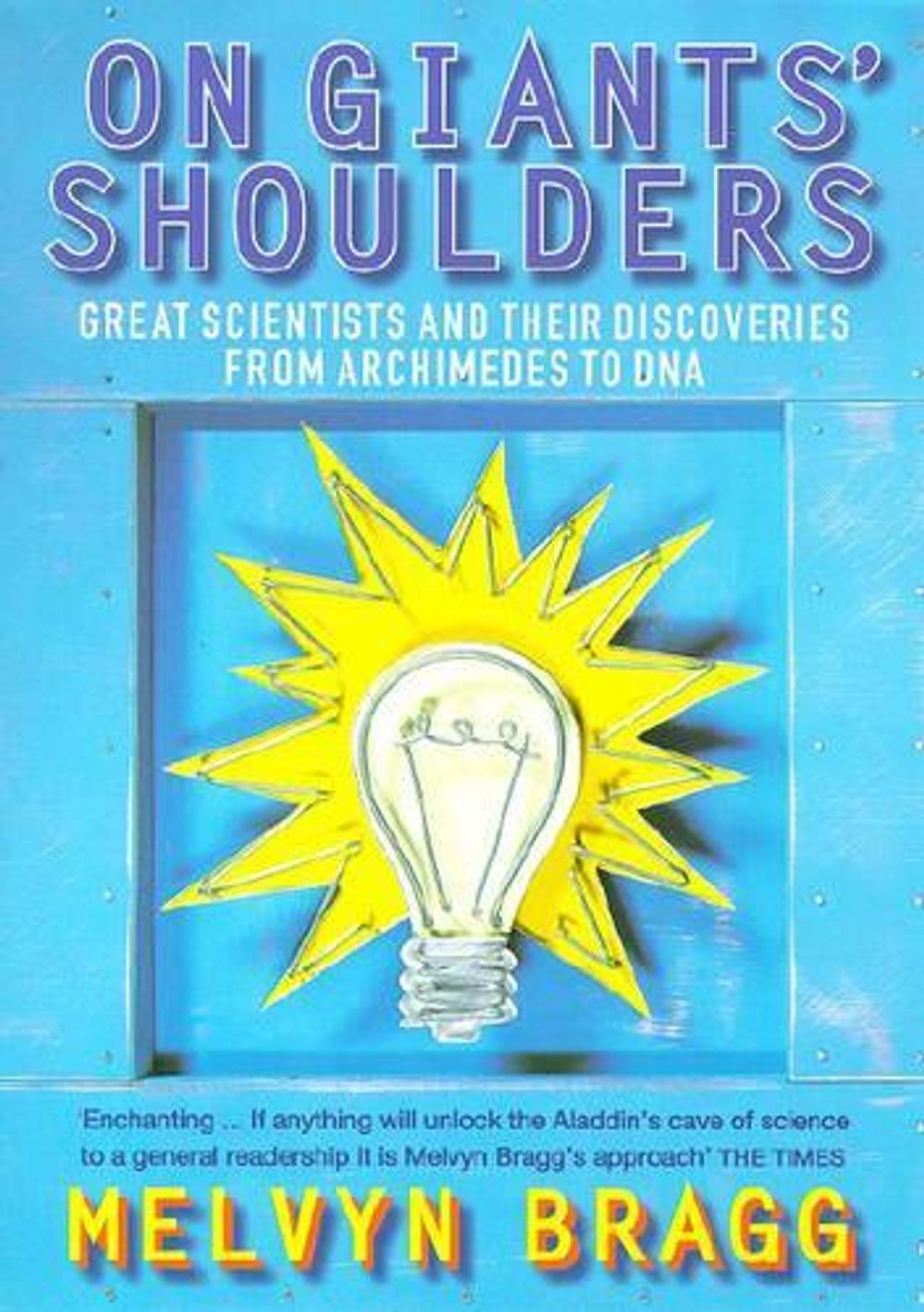 On Giants' Shoulders by Melvyn Bragg - ISBN: 9780340712603