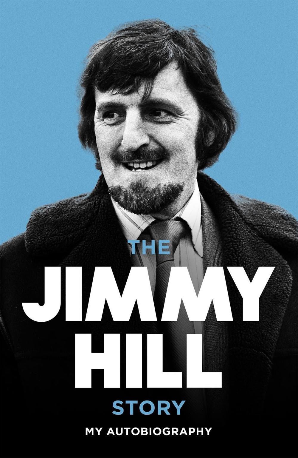 The Jimmy Hill Story by Jimmy Hill - ISBN: 9780340717769