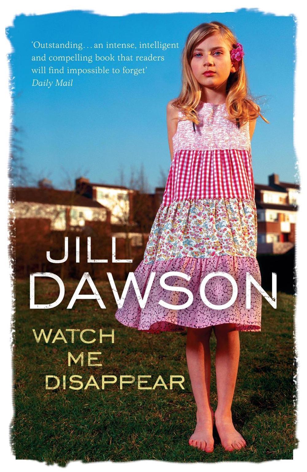 Watch Me Disappear by Jill Dawson - ISBN: 9780340822999