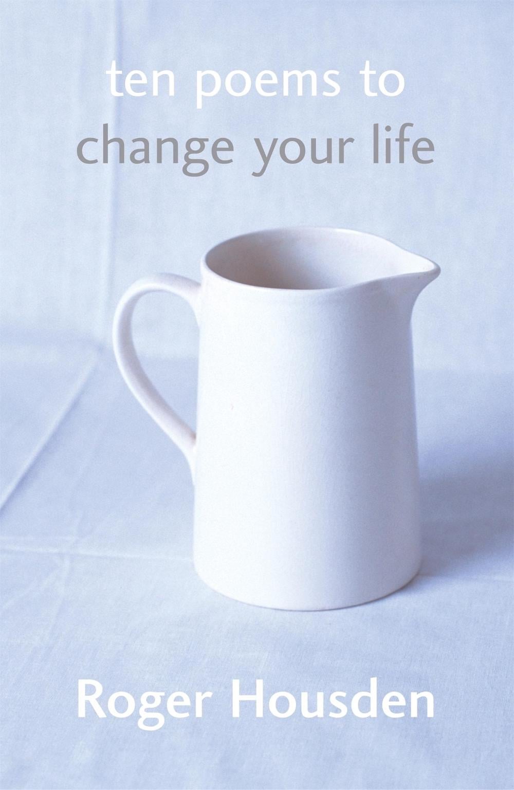 Ten Poems To Change Your Life by Roger Housden - ISBN: 9780340825105