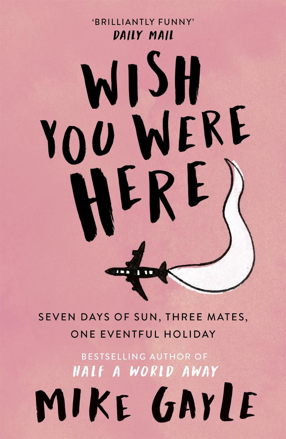 Wish You Were Here by Mike Gayle - ISBN: 9780340825426